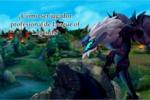 Cómo ser jugador profesional de League of Legends