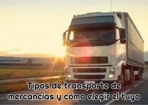 tipos de transporte de mercancias y como elegir uno