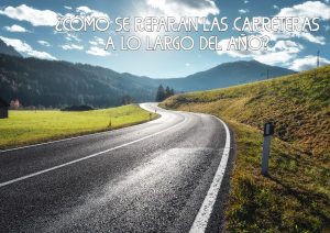 Cómo se reparan las carreteras a lo largo del año