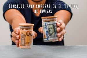 Consejos para empezar en el trading de divisas